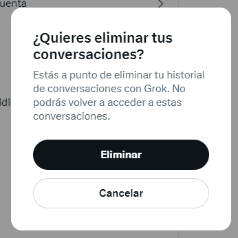 ¿Quieres eliminar tus conversaciones? Estás a punto de eliminar tu historial de conversaciones con Grok. No podrás volver a acceder a estas conversaciones. 